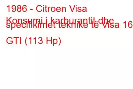 1986 - Citroen Visa
Konsumi i karburantit dhe specifikimet teknike të Visa 16 GTI (113 Hp)