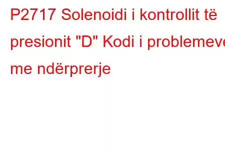 P2717 Solenoidi i kontrollit të presionit 