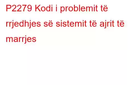 P2279 Kodi i problemit të rrjedhjes së sistemit të ajrit të marrjes