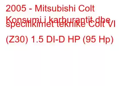 2005 - Mitsubishi Colt
Konsumi i karburantit dhe specifikimet teknike Colt VI (Z30) 1.5 DI-D HP (95 Hp)