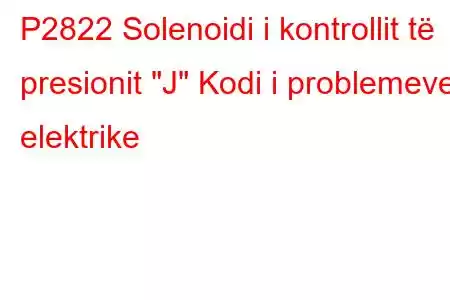 P2822 Solenoidi i kontrollit të presionit 