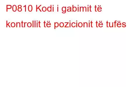 P0810 Kodi i gabimit të kontrollit të pozicionit të tufës