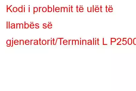 Kodi i problemit të ulët të llambës së gjeneratorit/Terminalit L P2500