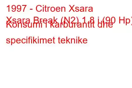 1997 - Citroen Xsara
Xsara Break (N2) 1.8 i (90 Hp) Konsumi i karburantit dhe specifikimet teknike