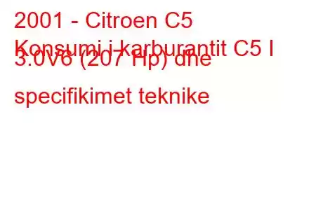 2001 - Citroen C5
Konsumi i karburantit C5 I 3.0V6 (207 Hp) dhe specifikimet teknike