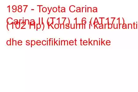 1987 - Toyota Carina
Carina II (T17) 1.6 (AT171) (102 Hp) Konsumi i karburantit dhe specifikimet teknike