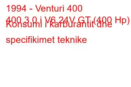 1994 - Venturi 400
400 3.0 i V6 24V GT (400 Hp) Konsumi i karburantit dhe specifikimet teknike