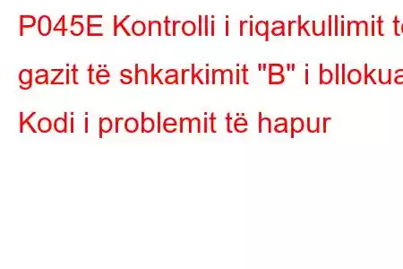 P045E Kontrolli i riqarkullimit të gazit të shkarkimit 