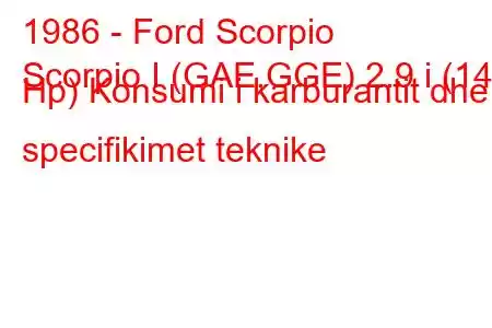 1986 - Ford Scorpio
Scorpio I (GAE,GGE) 2.9 i (145 Hp) Konsumi i karburantit dhe specifikimet teknike