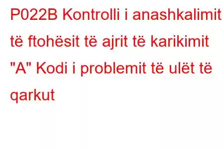 P022B Kontrolli i anashkalimit të ftohësit të ajrit të karikimit 