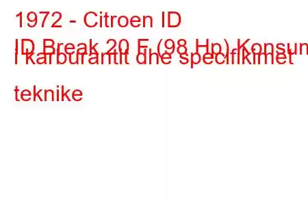 1972 - Citroen ID
ID Break 20 F (98 Hp) Konsumi i karburantit dhe specifikimet teknike