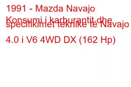 1991 - Mazda Navajo
Konsumi i karburantit dhe specifikimet teknike të Navajo 4.0 i V6 4WD DX (162 Hp)