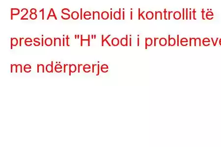 P281A Solenoidi i kontrollit të presionit 