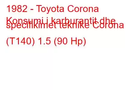 1982 - Toyota Corona
Konsumi i karburantit dhe specifikimet teknike Corona (T140) 1.5 (90 Hp)