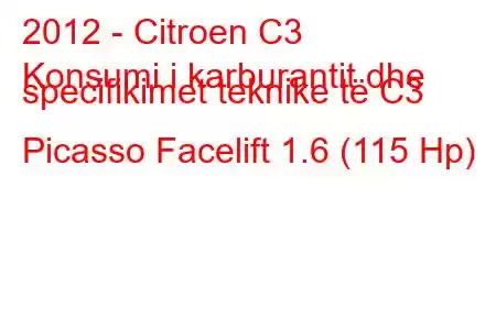 2012 - Citroen C3
Konsumi i karburantit dhe specifikimet teknike të C3 Picasso Facelift 1.6 (115 Hp)