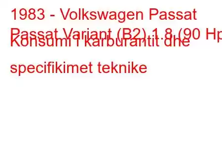 1983 - Volkswagen Passat
Passat Variant (B2) 1.8 (90 Hp) Konsumi i karburantit dhe specifikimet teknike