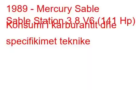 1989 - Mercury Sable
Sable Station 3.8 V6 (141 Hp) Konsumi i karburantit dhe specifikimet teknike