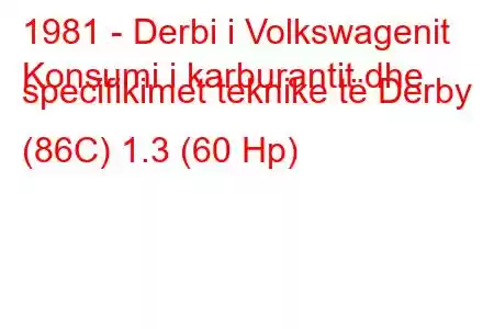 1981 - Derbi i Volkswagenit
Konsumi i karburantit dhe specifikimet teknike të Derby (86C) 1.3 (60 Hp)