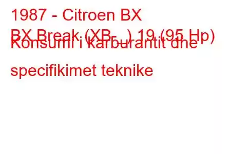 1987 - Citroen BX
BX Break (XB-_) 19 (95 Hp) Konsumi i karburantit dhe specifikimet teknike