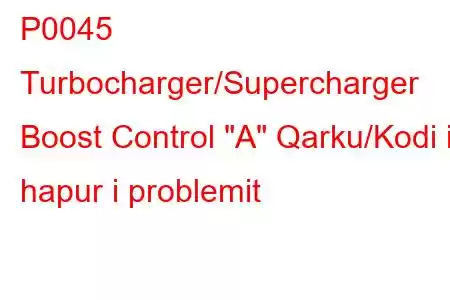 P0045 Turbocharger/Supercharger Boost Control 