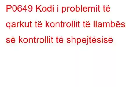 P0649 Kodi i problemit të qarkut të kontrollit të llambës së kontrollit të shpejtësisë