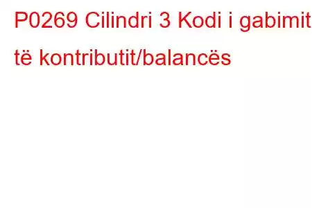 P0269 Cilindri 3 Kodi i gabimit të kontributit/balancës