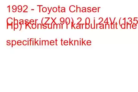 1992 - Toyota Chaser
Chaser (ZX 90) 2.0 i 24V (135 Hp) Konsumi i karburantit dhe specifikimet teknike