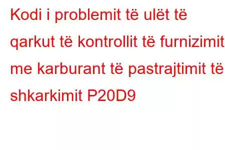 Kodi i problemit të ulët të qarkut të kontrollit të furnizimit me karburant të pastrajtimit të shkarkimit P20D9