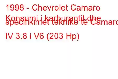 1998 - Chevrolet Camaro
Konsumi i karburantit dhe specifikimet teknike të Camaro IV 3.8 i V6 (203 Hp)