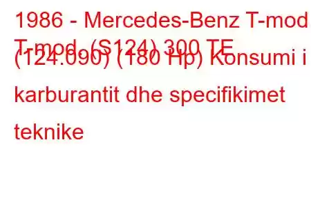 1986 - Mercedes-Benz T-mod.
T-mod. (S124) 300 TE (124.090) (180 Hp) Konsumi i karburantit dhe specifikimet teknike