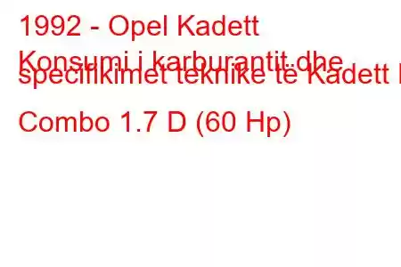 1992 - Opel Kadett
Konsumi i karburantit dhe specifikimet teknike të Kadett E Combo 1.7 D (60 Hp)