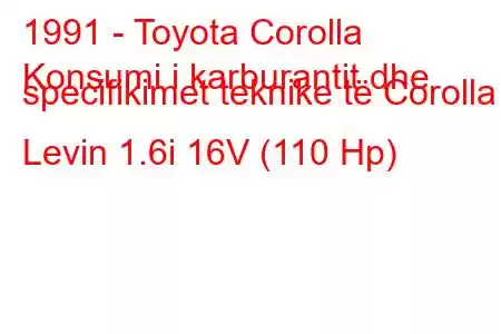 1991 - Toyota Corolla
Konsumi i karburantit dhe specifikimet teknike të Corolla Levin 1.6i 16V (110 Hp)