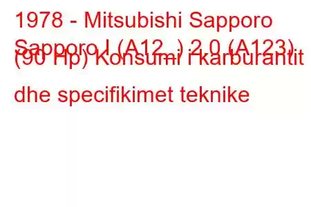 1978 - Mitsubishi Sapporo
Sapporo I (A12_) 2.0 (A123) (90 Hp) Konsumi i karburantit dhe specifikimet teknike