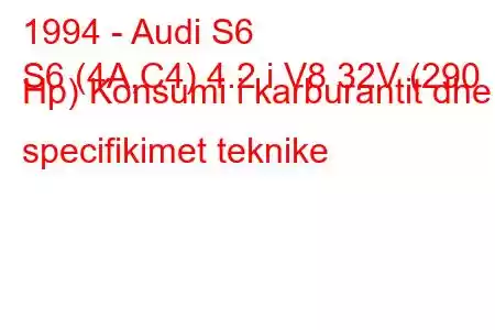 1994 - Audi S6
S6 (4A,C4) 4.2 i V8 32V (290 Hp) Konsumi i karburantit dhe specifikimet teknike