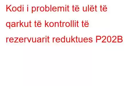 Kodi i problemit të ulët të qarkut të kontrollit të rezervuarit reduktues P202B