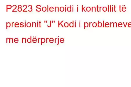 P2823 Solenoidi i kontrollit të presionit 