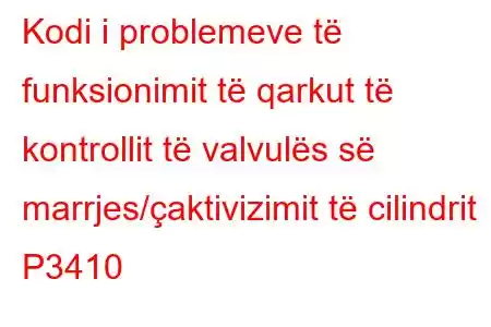 Kodi i problemeve të funksionimit të qarkut të kontrollit të valvulës së marrjes/çaktivizimit të cilindrit P3410