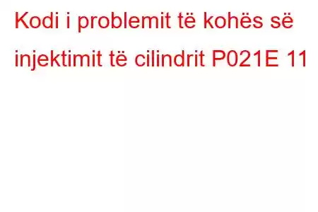 Kodi i problemit të kohës së injektimit të cilindrit P021E 11