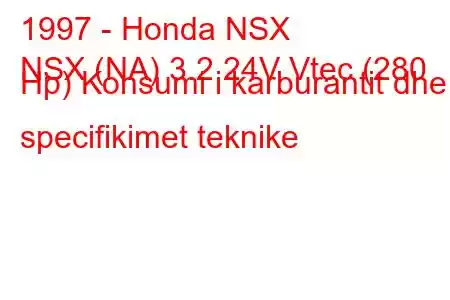 1997 - Honda NSX
NSX (NA) 3.2 24V Vtec (280 Hp) Konsumi i karburantit dhe specifikimet teknike