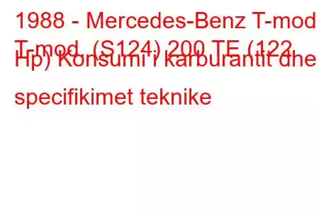 1988 - Mercedes-Benz T-mod.
T-mod. (S124) 200 TE (122 Hp) Konsumi i karburantit dhe specifikimet teknike