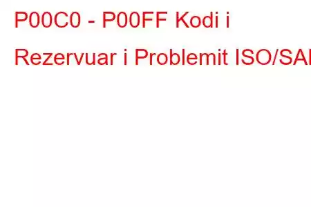 P00C0 - P00FF Kodi i Rezervuar i Problemit ISO/SAE