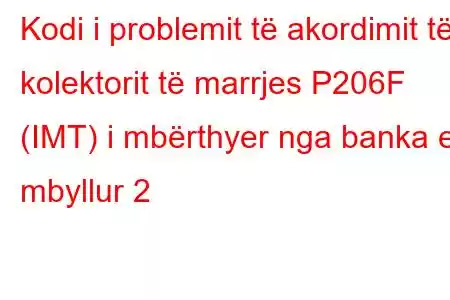 Kodi i problemit të akordimit të kolektorit të marrjes P206F (IMT) i mbërthyer nga banka e mbyllur 2