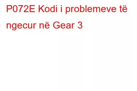 P072E Kodi i problemeve të ngecur në Gear 3