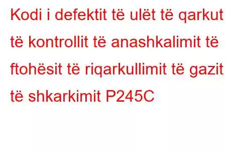 Kodi i defektit të ulët të qarkut të kontrollit të anashkalimit të ftohësit të riqarkullimit të gazit të shkarkimit P245C