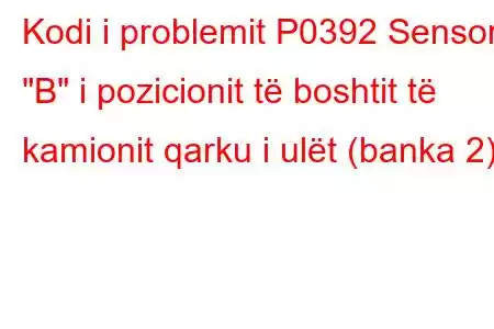 Kodi i problemit P0392 Sensori 