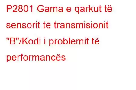 P2801 Gama e qarkut të sensorit të transmisionit 