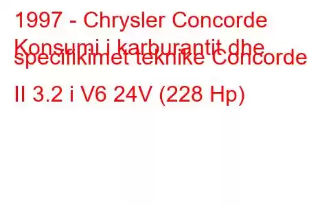 1997 - Chrysler Concorde
Konsumi i karburantit dhe specifikimet teknike Concorde II 3.2 i V6 24V (228 Hp)