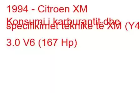 1994 - Citroen XM
Konsumi i karburantit dhe specifikimet teknike të XM (Y4) 3.0 V6 (167 Hp)