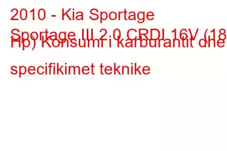 2010 - Kia Sportage
Sportage III 2.0 CRDI 16V (184 Hp) Konsumi i karburantit dhe specifikimet teknike