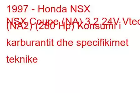 1997 - Honda NSX
NSX Coupe (NA) 3.2 24V Vtec (NA2) (280 Hp) Konsumi i karburantit dhe specifikimet teknike